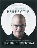 Heston Blumenthal - Op zoek naar de Perfectie