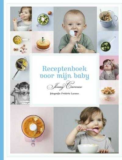 Jenny Carenco, Jean Lalau Keraly en Frédéric Lucano - Receptenboek voor mijn baby