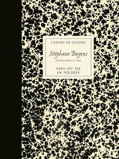Jan Van Hemeledonck, Stéphane Buyens en Philippe Debeerst - Carnet de cuisine Stephane Buyens