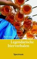 Bert van Zuilekom en B. van Zuilekom - Legendarische bierverhalen