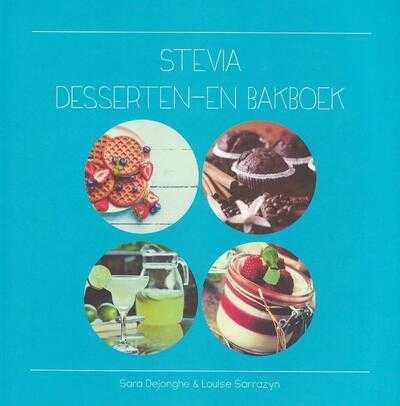 Sara Dejonghe en Louise Sarrazyn - Stevia dessert- en bakboek