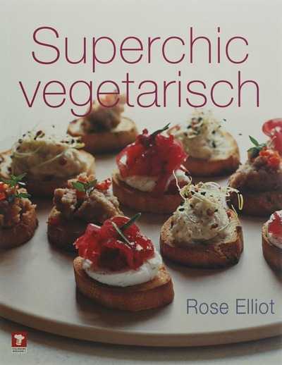 Rose Elliot en R. Elliot - Superchic vegetarisch