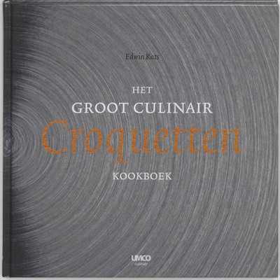Edwin Kats, E. Kats en C. van Koeverden - Het groot culinair croquetten kookboek
