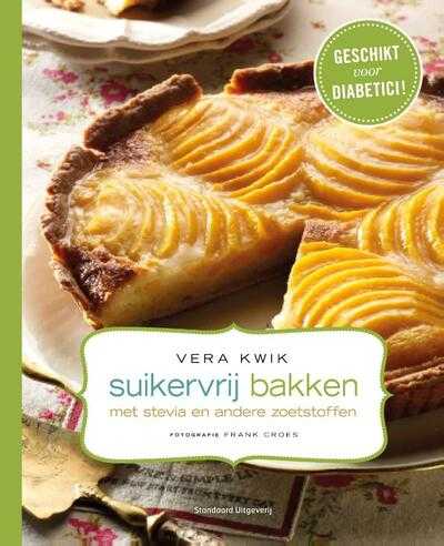 Vera Kwik en Frank Croes - Suikervrij bakken met stevia en andere zoetstoffen