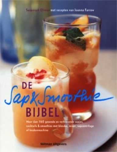 J. Farrow en S. Olivier - De sap- & smoothiebijbel