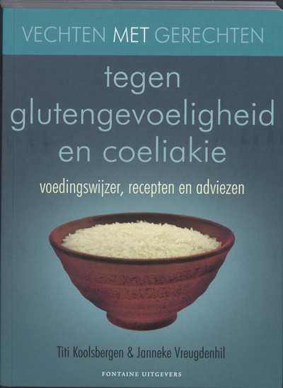 Janneke Vreugdenhil, T. Koolsbergen en J. Vreugdenhil - Vechten met gerechten tegen glutengevoeligheid en coeliakie