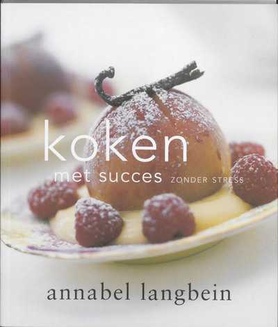 Annabel Langbein en A. Langbein - Koken met succes zonder stress