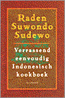 R. Suwondo Sudewo - Verrassend eenvoudig Indonesisch kookboek
