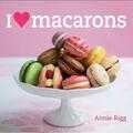 Annie Rigg, Kate Whitaker en A. Rigg - I love macarons