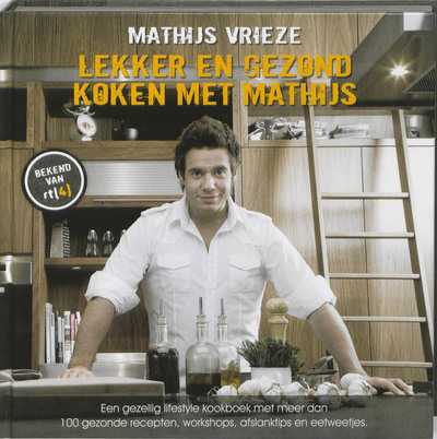M. Vrieze - Lekker en gezond koken met Mathijs