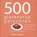 Carol Beckerman en Deb Wheaton - 500 glutenvrije gerechten
