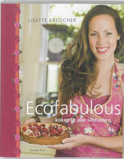 Lisette Kreischer en Olga van Dijk - Ecofabulous koken in alle seizoenen