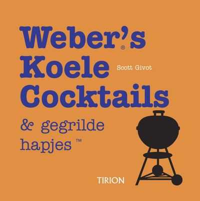 Scott Givot en S. Givot - Weber's koele cocktails en gegrilde hapjes
