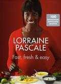 Lorraine Pascale - Fast, fresh & easy