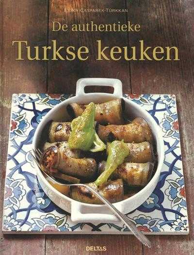 Erika Casparek- Türkkan - De authentieke Turkse keuken
