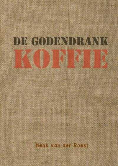 H. van der Roest - De godendrank koffie