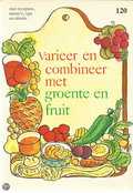  - Varieer en combineer met groente en fruit
