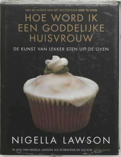 Nigella Lawson en Petrina Tinslay - Hoe word ik een goddelijke huisvrouw?
